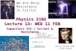 Physics 2102 Lecture 13: WED 11 FEB Capacitors III / Current & Resistance Physics 2102 Jonathan Dowling Ch25.6â€“7 Ch26.1â€“3 Georg Simon Ohm (1789-1854) We