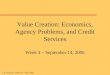 J. K. Dietrich - FBE 525 - Fall, 2006 Value Creation: Economics, Agency Problems, and Credit Services Week 4 – September 14, 2006