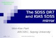 2008. 2. 19.SDSS-KSG 08 Workshop1 The SDSS DR7 and KIAS SDSS mirror Won-Kee Park ARCSEC, Sejong University 2008 SDSS-KSG Workshop