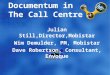 Documentum in The Call Centre Julian Still,Director,Mobistar Wim Demulder, PM, Mobistar Dave Robertson, Consultant, Envoque