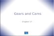 Gears and Cams Chapter 17. 2 Technical Drawing 13 th Edition Giesecke, Mitchell, Spencer, Hill Dygdon, Novak, Lockhart © 2009 Pearson Education, Upper