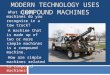 MODERN TECHNOLOGY USES COMPOUND MACHINES What simple machines do you recognize in a tow truck? A machine that is made up of two or more simple machines
