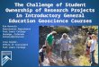 The Challenge of Student Ownership of Research Projects in Introductory General Education Geoscience Courses Kim Hannula Geosciences Department Fort Lewis