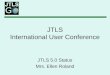 JTLS International User Conference JTLS 5.0 Status Mrs. Ellen Roland