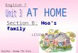 Hoa’s family Section B: Hoa’s family LESSON 4 English 7 Teacher: Hoang Thi Dieu Binh