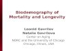 Biodemography of Mortality and Longevity Leonid Gavrilov Natalia Gavrilova Center on Aging NORC and the University of Chicago Chicago, Illinois, USA