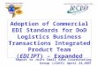 Adoption of Commercial EDI Standards for DoD Logistics Business Transactions Integrated Product Team (EDI IPT) – Expanded DEFENSE LOGISTICS AGENCY Report