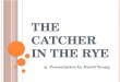 THE CATCHER IN THE RYE Presentation by David Young