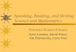 1 Speaking, Reading, and Writing Science and Mathematics Potential Research Issues Steve Lerman, David Pimm, Jim Shymansky, Larry Yore