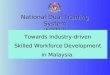National Dual Training System (NDTS): Towards Industry-driven Skilled Workforce Development in Malaysia