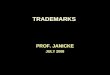 TRADEMARKS PROF. JANICKE JULY 2008. F2008Trademarks2 TO BE A “MARK”: HAS TO SERVE AS A BRAND MEANING: HAS TO DISTINGUISH ONE’S GOODS OR SERVICES FROM