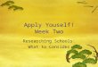 1 Apply Youself! Week Two Researching Schools: What to Consider
