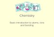 Chemistry Basic introduction to atoms, ions and bonding