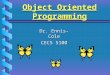 Object Oriented Programming Dr. Ennis-Cole CECS 5100