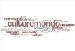 Culturemondo: engaging global cultural networks Background to Culturemondo and its successes Experience as a participant Experience as a Roundtable host