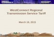 WestConnect Regional Transmission Service Tariff March 16, 2015