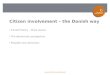 Citizen involvement – the Danish way A brief history – three waves The democratic perspective Possible new directions 