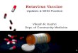 1 Rotavirus Vaccine Updates & WHO Position Vikash R. Keshri Dept. of Community Medicine