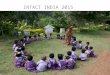 INTACT INDIA 2015. BENEFICIARIES Intact Special School63 Horse Riding & Hippotherapy 27 Hydro Therapy26 Adult Girls Home40 Opportunity Campus15 Vocational
