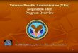 1 Veterans Benefits Administration (VBA) Acquisition Staff Program Overview VA CORE VALUES: Integrity, Commitment, Advocacy, Respect, Excellence
