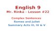 English 9 Mr. Rinka - Lesson #22 Complex Sentences Romeo and Juliet Summary Acts III, IV & V
