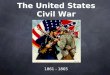The United States Civil War 1861 - 1865. I. Names for the Conflict I. Names for the Conflict