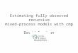 Estimating fully observed recursive mixed-process models with cmp David Roodman