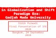 Indonesia Higher Education in Globalization and Shift Paradigm Era: Gadjah Mada University Case Study Didik Purwadi Final Presentation of IFE 2020 Bangkok,