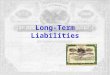 Long-Term Liabilities. © Copyright 2001, 2009 by M. Ray Gregg. All rights reserved. 2 Exercise Bound Corp issued $260,000, 9%, 10-year bonds on January