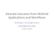 Airavata Usecases from SEAGrid Applications and Workflows Sudhakar Pamidighantam pamidigs@iu.edu 4 Oct 2015