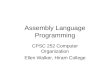 Assembly Language Programming CPSC 252 Computer Organization Ellen Walker, Hiram College