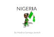NIGERIA By Madina Semega-Janneh. Facts Nigeria has one of the fastest growing populations in the world! 1950 - Population was 32.9 million people 2008