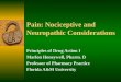 Pain: Nociceptive and Neuropathic Considerations Principles of Drug Action I Marlon Honeywell, Pharm. D Professor of Pharmacy Practice Florida A&M University