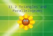 11.2 Triangles and Parallelograms. T100: The area of a parallelogram is equal to the product of the base and the height. A = bh b h Find the area of MATH
