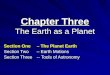 Chapter Three The Earth as a Planet Section One – The Planet Earth Section Two– Earth Motions Section Three -- Tools of Astronomy
