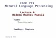 Lecture 6 Hidden Markov Models Topics Smoothing again: Readings: Chapters January 16, 2013 CSCE 771 Natural Language Processing