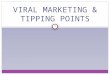VIRAL MARKETING & TIPPING POINTS 1. Malcolm Gladwell’s Best Seller Thomas Schelling (Nobel Prize winner) first introduced the concept of “tipping points”