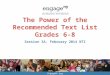 EngageNY.org The Power of the Recommended Text List Grades 6-8 Session 3A, February 2014 NTI