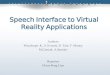 Speech Interface to Virtual Reality Applications Reporter Chun-Feng Liao Authors Wauchope, K., S. Everett, D. Tate, T. Maney M.Cernak, A.Sannier