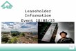 Leaseholder Information Event 18/08/15 Today we will give you information on… The benefits of the Brunswick regeneration The refurbishment works Service
