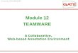 University of Sheffield NLP A Collaborative, Web-based Annotation Environment Module 12 TEAMWARE