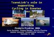 TransLink’s role in supporting Cycling in Greater Vancouver ProWalk/ProBike 2004 Gavin Davidson, Program Manager, Bicycle Planning Greater Vancouver Transportation