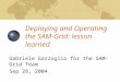 Deploying and Operating the SAM-Grid: lesson learned Gabriele Garzoglio for the SAM-Grid Team Sep 28, 2004