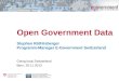 Open Government Data Stephan Röthlisberger Programm-Manager E-Government Switzerland Going local Switzerland Bern, 20.11.2013