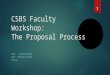 CSBS Faculty Workshop: The Proposal Process CSBS: FRANCES SOLANO ORSP: STEFANIE FRIESEN 9/16/15 1