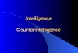 Intelligence Counterintelligence. CSCE 727 - Farkas2 What is Intelligence? Information Activities Organization