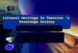 IST programme Cultural Heritage in Tomorrow ’s Knowledge Society FUTURE PLANS FP6 Cultural Heritage in Tomorrow ’s Knowledge Society FUTURE PLANS FP6 RRRESE