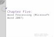 Chapter Five: Word Processing (Microsoft Word 2007) Author(s): Ahmed Dalalah, Ahmed Abusalameh, Mohammad AlZoubi & Khaled Dajani1