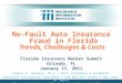 No-Fault Auto Insurance Fraud in Florida Trends, Challenges & Costs Florida Insurance Market Summit Orlando, FL January 13, 2011 Robert P. Hartwig, Ph.D.,