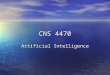 CNS 4470 Artificial Intelligence. What is AI? No really what is it? No really what is it?